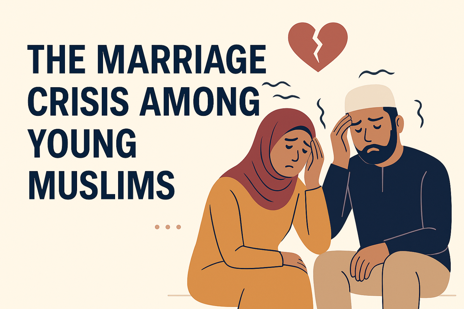 The Marriage Crisis Among Young Muslims: Causes, Real Stories, and Practical Solutions